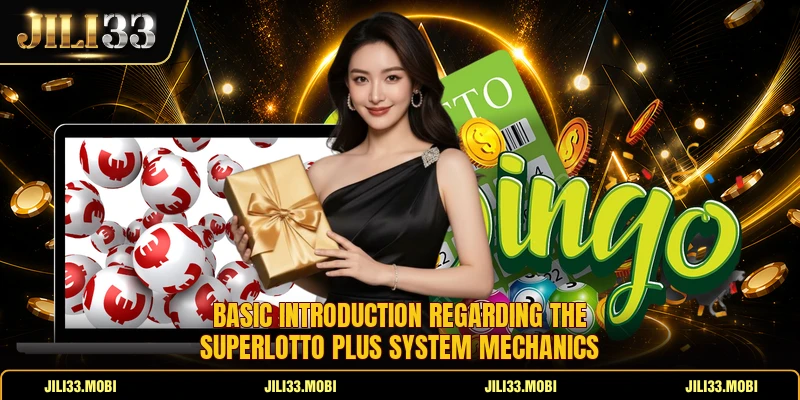 Basic introduction regarding the superlotto plus system mechanics