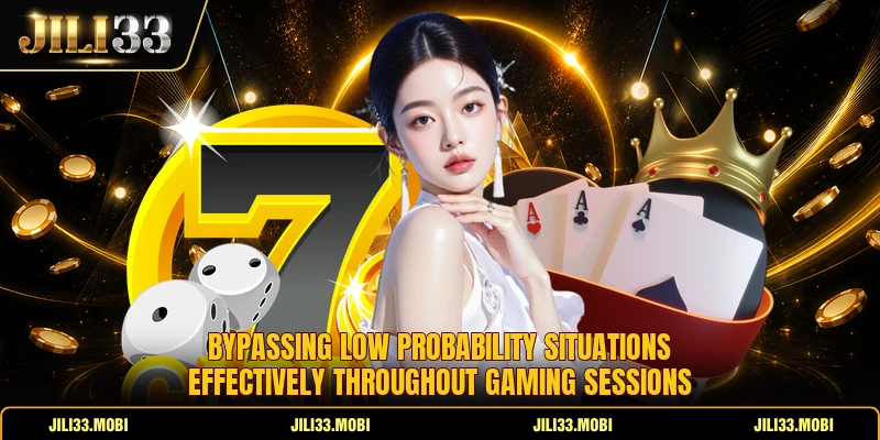 Bypassing low probability situations effectively throughout gaming sessions Bypassing low probability situations effectively throughout gaming sessions