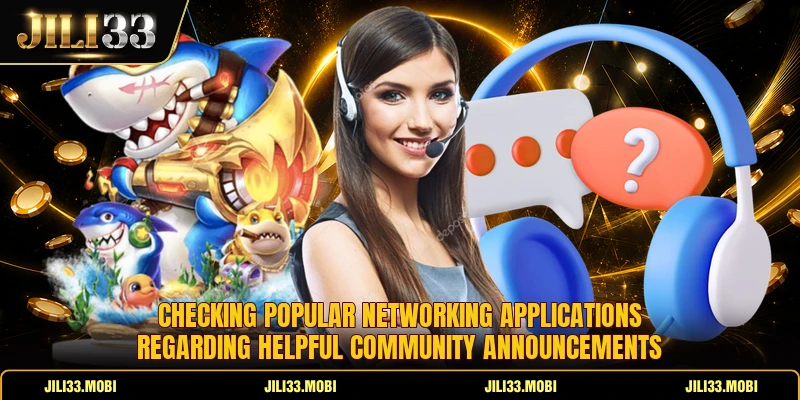 Checking popular networking applications regarding helpful community announcements