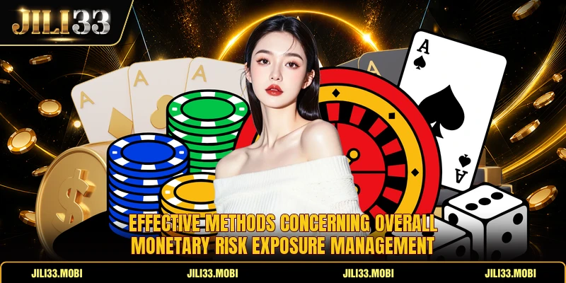 Effective methods concerning overall monetary risk exposure management