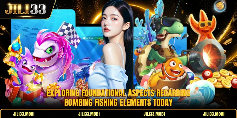 Exploring foundational aspects regarding bombing fishing elements today Exploring foundational aspects regarding bombing fishing elements today