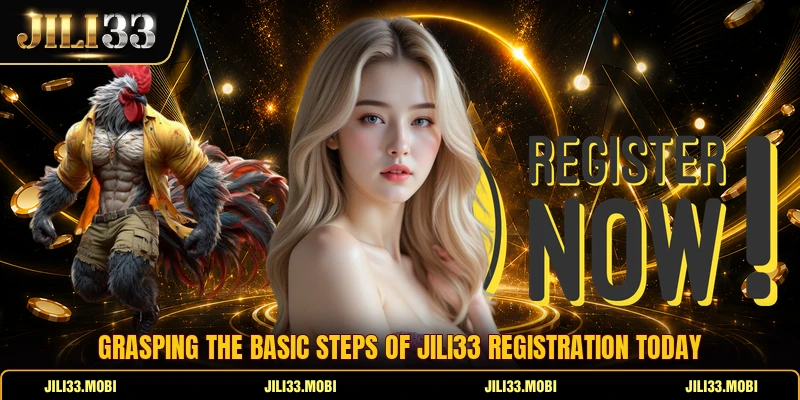 Grasping the basic steps of JILI33 registration today