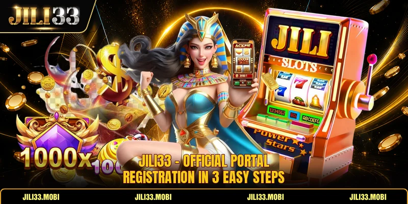 JILI33 - Official Portal | Registration In 3 Easy Steps