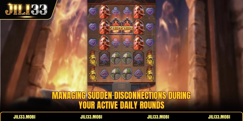 Managing sudden disconnections during your active daily rounds Managing sudden disconnections during your active daily rounds