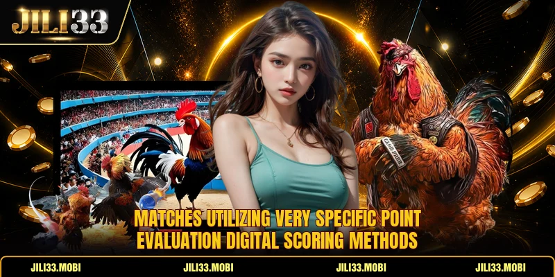 Matches utilizing very specific point evaluation digital scoring methods Matches utilizing very specific point evaluation digital scoring methods