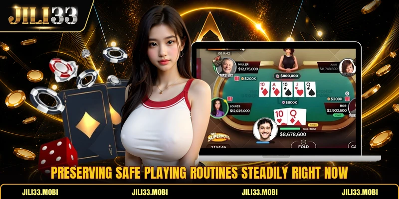 Preserving safe playing routines steadily right now Preserving safe playing routines steadily right now