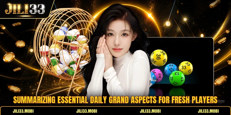 Summarizing essential daily grand aspects for fresh players Summarizing essential daily grand aspects for fresh players
