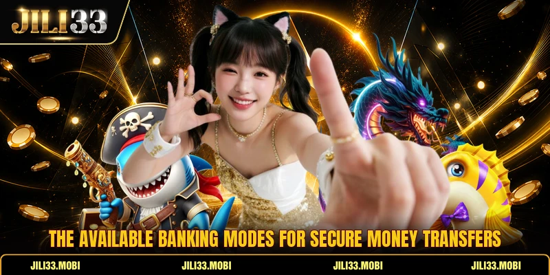 The available banking modes for secure money transfers